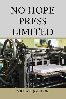 No Hope Press Limited(English, Paperback, Johnson Michael)