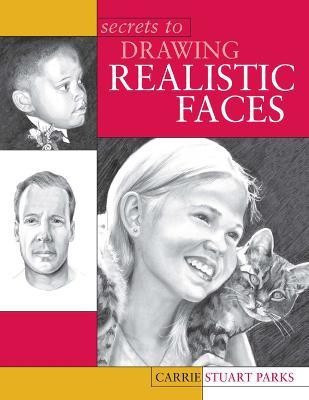 Secrets to Drawing Realistic Faces(English, Paperback, Parks Carrie Stuart)