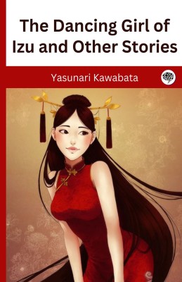 The Dancing Girl of Izu and Other Stories(Hardcover, Yasunari Kawabata)