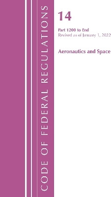 Code of Federal Regulations, Title 14 Aeronautics and Space 1200-End, Revised as of January 1, 2022(English, Paperback, Office Of The Federal Register (U.S.))