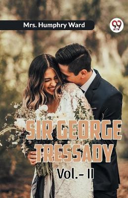 Sir George Tressady Vol. II (Edition2023)(English, Paperback, Ward Humphry Mrs)
