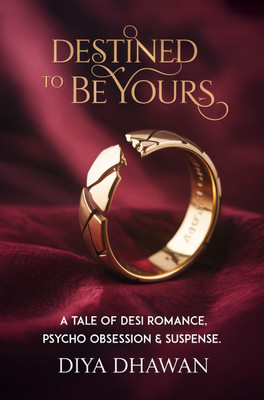 Destined to Be Yours : A Tale of Desi Romance, Psycho Obsession and Suspense.(Paperback, Diya Dhawan)