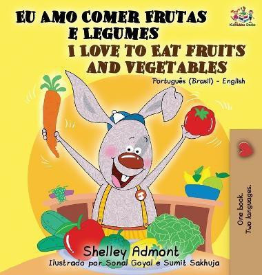 I Love to Eat Fruits and Vegetables (Portuguese English Bilingual Book)(Others, Hardcover, Admont Shelley)