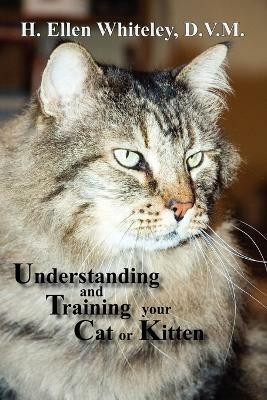 Understanding and Training Your Cat or Kitten(English, Paperback, Whiteley H Ellen)