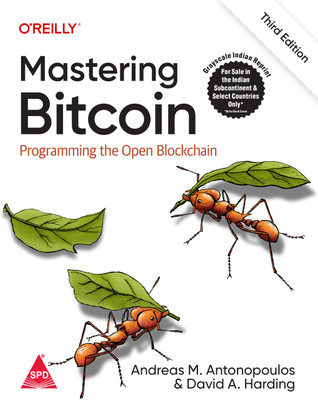 Mastering Bitcoin: Programming the Open Blockchain, Third Edition (Grayscale Indian Edition)(Paperback, Andreas M. Antonopoulos, David A. Harding)