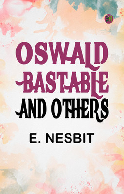 Oswald Bastable and Others(Paperback, E. Nesbit)