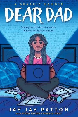 Dear Dad: Growing Up with a Parent in Prison and How We Stayed Connected (A Graphic Memoir)(English, Paperback, Patton Jay Jay)