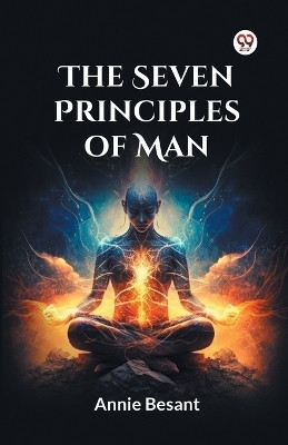 The Seven Principles Of Man(Paperback, Annie Besant)