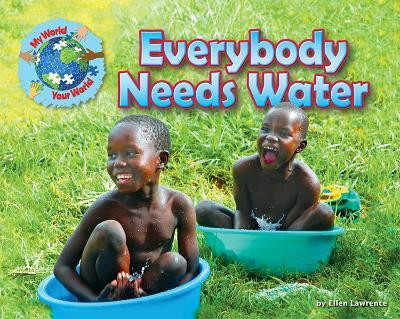 Everybody Needs Water(English, Hardcover, Lawrence Ellen)