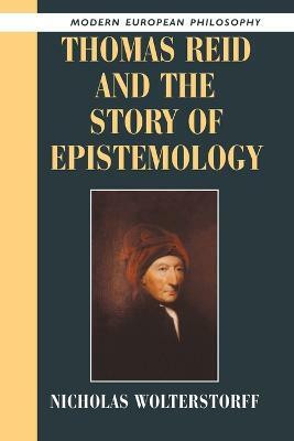 Thomas Reid and the Story of Epistemology(English, Paperback, Wolterstorff Nicholas)