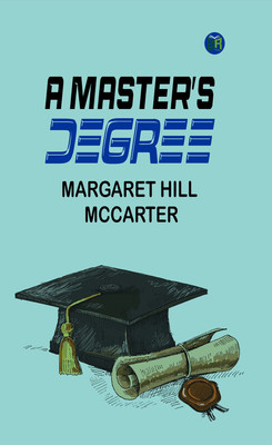 A Master's Degree(Paperback, Margaret Hill McCarter)