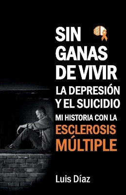 Sin ganas de vivir, la depresion y el suicidio(Spanish, Paperback, Diaz Luis)