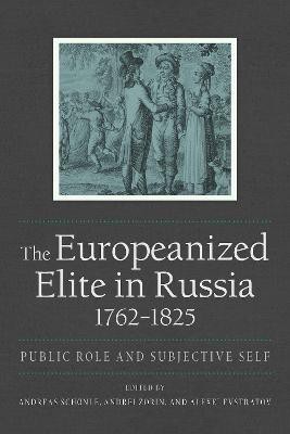 The Europeanized Elite in Russia, 1762-1825(English, Paperback, unknown)