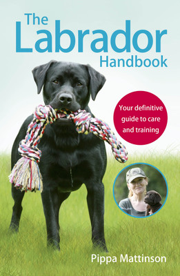 The Labrador Handbook(English, Paperback, Mattinson Pippa)