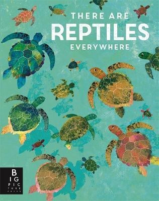 There are Reptiles Everywhere(English, Hardcover, Bedoyere Camilla De La)