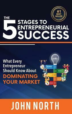 The 5 Stages To Entrepreneurial Success(English, Hardcover, North John)