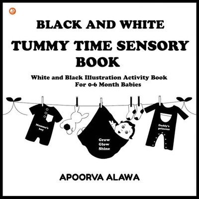 Black And White Tummy Time Sensory Book : White and black Illustration Activity Book For 0-6 month babies(Paperback, Apoorva Alawa)