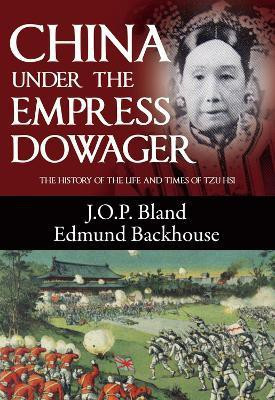 China Under the Empress Dowager(English, Paperback, Bland J. O. P.)