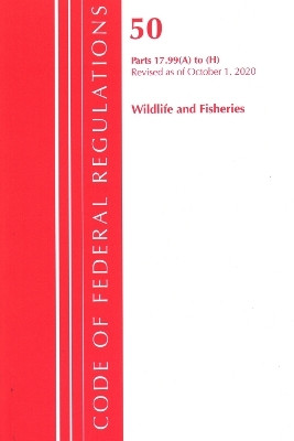 Code of Federal Regulations, Title 50 Wildlife and Fisheries 17.99 (a) to (h), Revised as of October 1, 2020(English, Paperback, Office Of The Federal Register (U.S.))