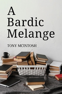 A Bardic Melange(English, Paperback, McIntosh Tony)