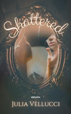 Shattered(English, Paperback, Vellucci Julia)