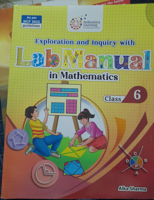 Exploration and inquiry with lab manual in mathematics class 6(Indiannica Learning india, Alka sharma)