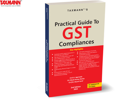 Taxmann's Practical Guide to GST Compliances – Perfect blend of question-answers, commentary, and tabular & diagrammatic presentations to deal with critical issues in GST Compliances(Paperback, CA D.S. Agarwala, CA Vikash Kumar Banka, CA (Dr.) Ayush Saraf)