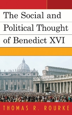 The Social and Political Thought of Benedict XVI(English, Hardcover, Rourke Thomas R.)