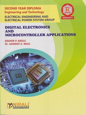 DIGITAL ELECTRONICS AND MICROCONTROLLER APPLICATIONS - MSBTE K Scheme – Semester 4 – Second Year Diploma Course In Electrical Engineering and Electrical Power System(Paperback, Kishor P. Akole, Dr. Ganesh U. Mali)