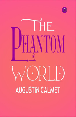 The Phantom World(Paperback, Augustin Calmet)