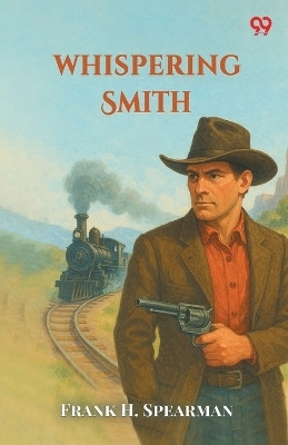 Whispering Smith (Edition1)(English, Paperback, Spearman Frank H)