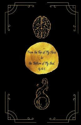 From the Top of My Head to the Bottom of My Soul(English, Paperback, L Eli)