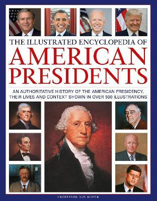The Illustrated Encyclopedia of American Presidents(English, Hardcover, Roper Jon)