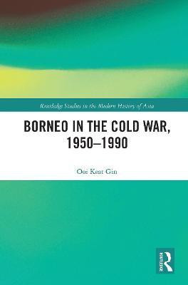 Borneo in the Cold War, 1950-1990(English, Paperback, Ooi Keat Gin)