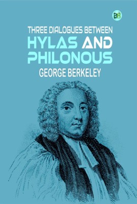 Three Dialogues between Hylas and Philonous(Hardcover, George Berkeley)