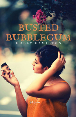 Busted Bubblegum (Edition1)(English, Book, Holly Hamilton)