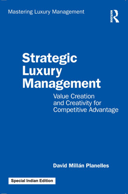Strategic Luxury Management:Value Creation and Creativity for Competitive Advantage(Paperback, Millán Planelles, David)