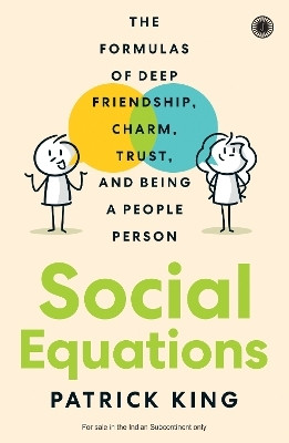 Social Equations: The Formulas of Deep Friendship, Charm, Trust, and Being a People Person(English, Paperback, unknown)