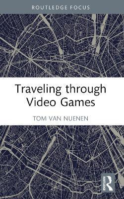 Traveling through Video Games(English, Paperback, van Nuenen Tom)