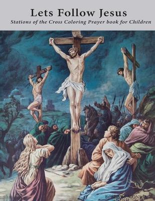 Lets Follow Jesus - Stations of the cross coloring prayer book(English, Paperback, Monica Sister)