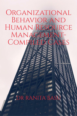 Organizational Behavior and Human Resource Management- Compiled Cases(English, Paperback, Dr Ranita Basu)