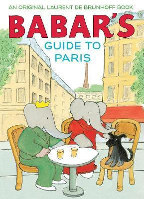 Babar's Guide to Paris(English, Hardcover, De Brunhoff Laurent)