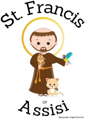 St. Francis of Assisi - Children's Christian Book - Lives of the Saints(English, Paperback, Gartland Abigail)