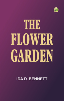The Flower Garden(Paperback, Ida D. Bennett)