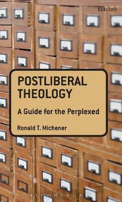 Postliberal Theology: A Guide for the Perplexed(English, Hardcover, Michener Ronald T.)