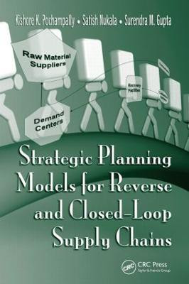Strategic Planning Models for Reverse and Closed-Loop Supply Chains(English, Hardcover, Pochampally Kishore K.)