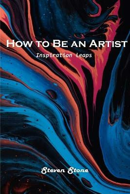 How to Be an Artist(English, Paperback, Steven Stone)