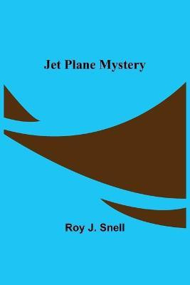 Jet Plane Mystery(English, Paperback, Roy J Snell)