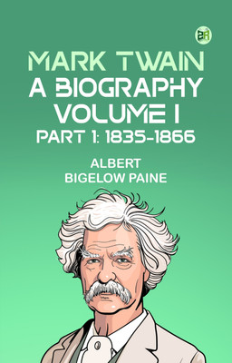 Mark Twain: A Biography. Volume I, Part 1: 1835-1866(Paperback, Albert Bigelow Paine)