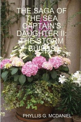 THE Saga of the Sea Captain's Daughter II: the Storm Builds(English, Paperback, MCDANIEL PHYLLIS G.)